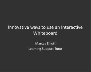 Innovative ways to use an Interactive Whiteboard