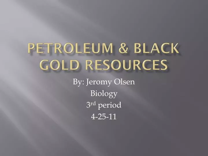 petroleum black gold resources
