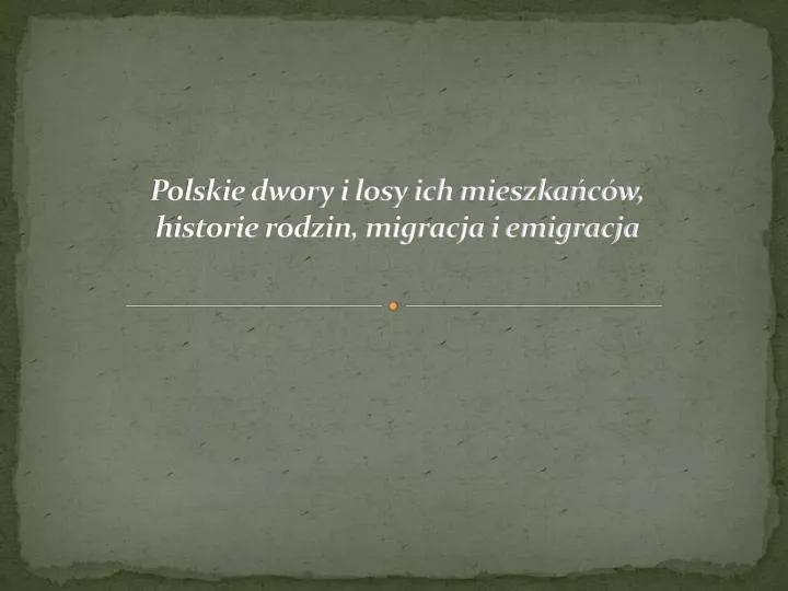polskie dwory i losy ich mieszka c w historie rodzin migracja i emigracja