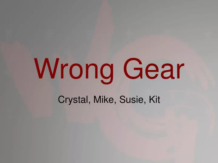 wrong gear