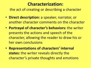 Characterization: the act of creating or describing a character