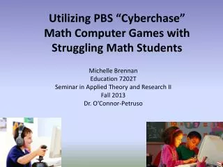 Utilizing PBS “Cyberchase” Math Computer Games with Struggling Math Students