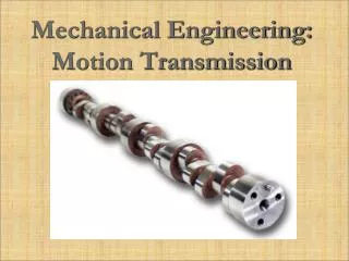 Mechanical Engineering: Motion Transmission