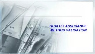 LECTURE 13 QUALITY ASSURANCE METHOD VALIDATION