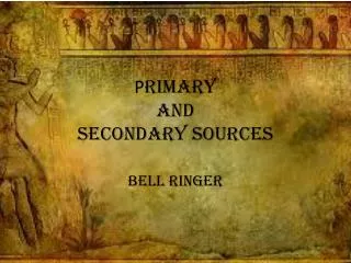 P rimary and Secondary Sources