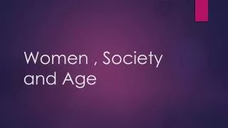 Women , Society and Age