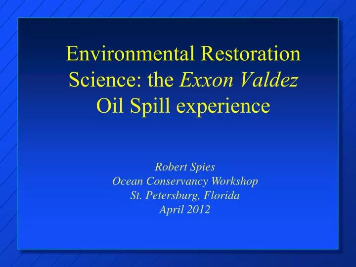 environmental restoration science the exxon valdez oil spill experience