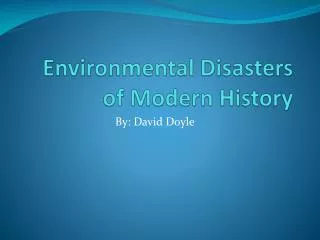 Environmental Disasters of Modern History