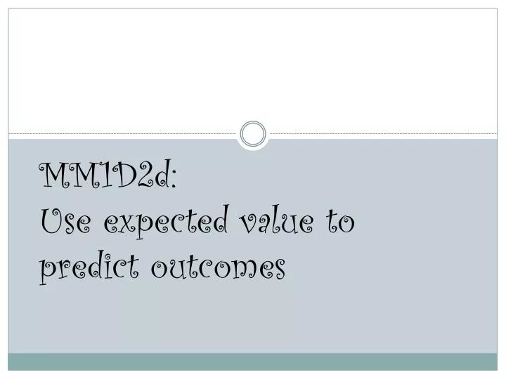 mm1d2d use expected value to predict outcomes