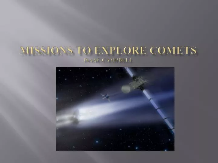 missions to explore comets isaac campbell