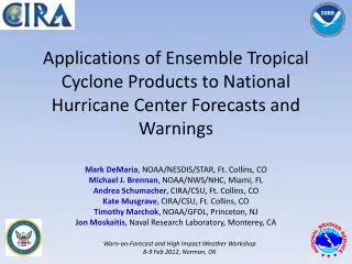 Mark DeMaria , NOAA/NESDIS/STAR, Ft. Collins, CO Michael J. Brennan , NOAA/NWS/NHC, Miami, FL