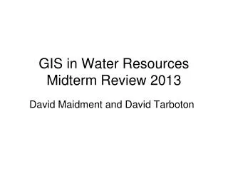 GIS in Water Resources Midterm Review 2013