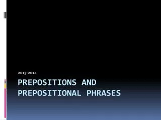 Prepositions and prepositional Phrases