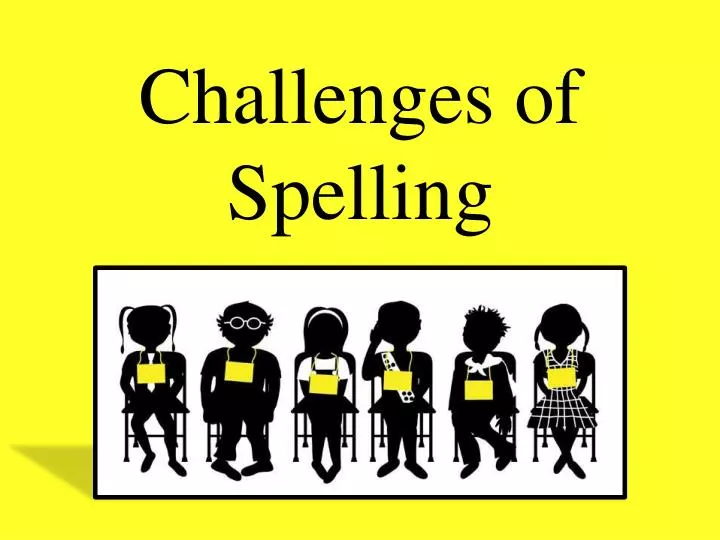 challenges of spelling