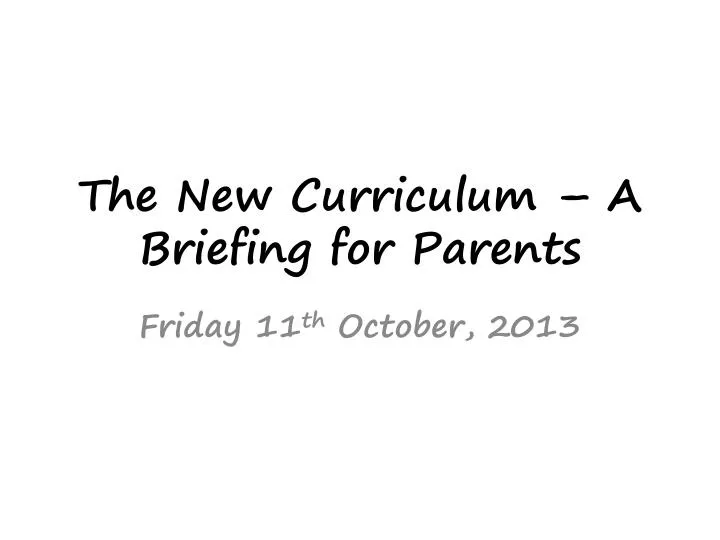 the new curriculum a briefing for parents