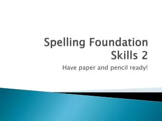 Spelling Foundation Skills 2