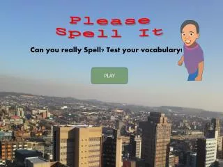 Can you really Spell? Test your vocabulary!