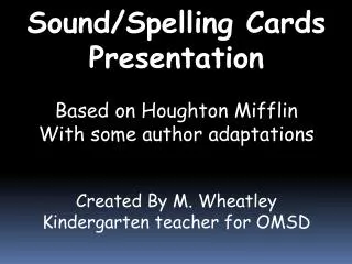 Sound/Spelling Cards Presentation Based on Houghton Mifflin With some author adaptations