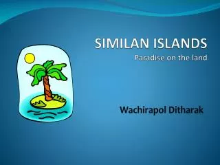 SIMILAN ISLANDS Paradise on the land