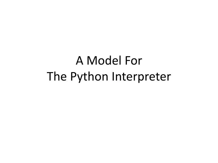 a model for the python interpreter