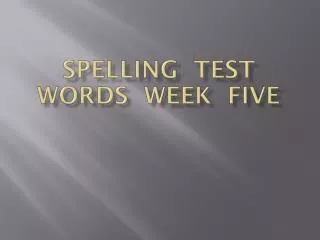 spelling test words week five