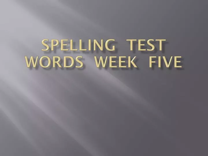 spelling test words week five