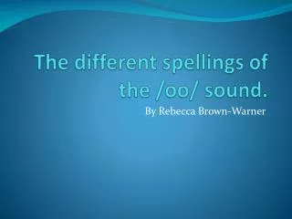 The different spellings of the / oo / sound.