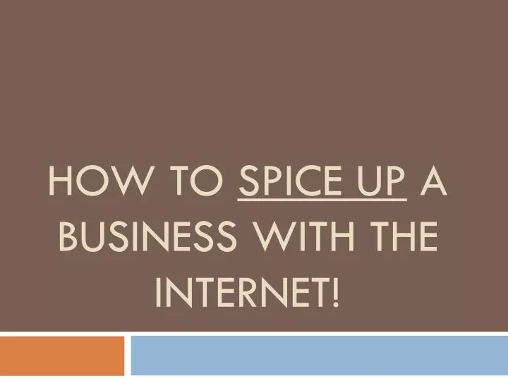 how to spice up a business with the internet