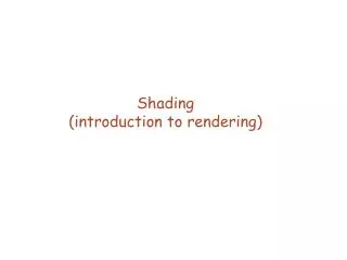 Shading (introduction to rendering)