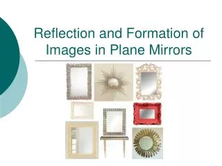 Reflection and Formation of Images in Plane Mirrors