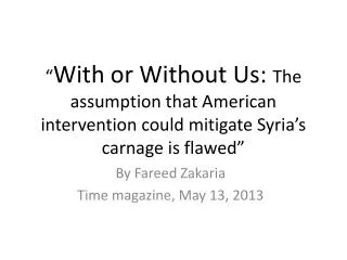 By Fareed Zakaria Time magazine, May 13, 2013