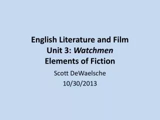 English Literature and Film Unit 3: Watchmen Elements of Fiction