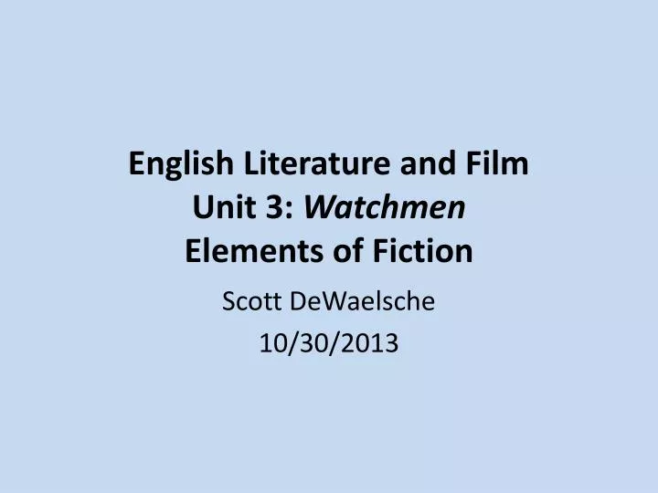 english literature and film unit 3 watchmen elements of fiction