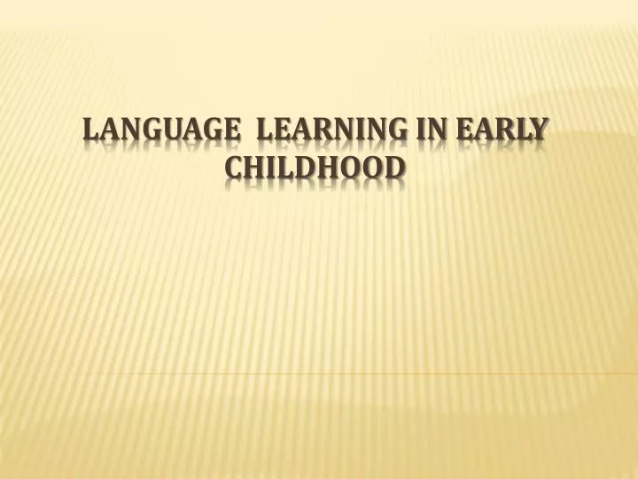 language learning in early childhood