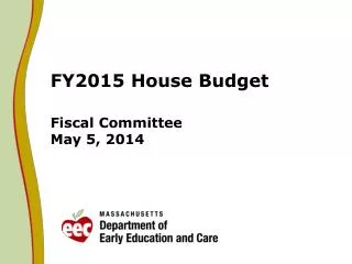 FY2015 House Budget Fiscal Committee May 5, 2014