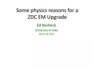 Some physics reasons for a ZDC EM Upgrade