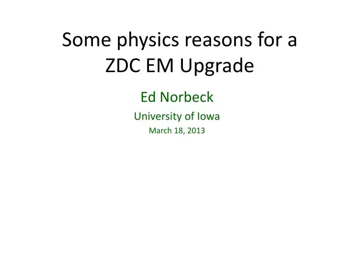 some physics reasons for a zdc em upgrade