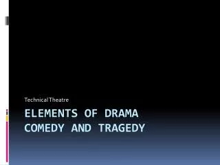 ELEMENTS OF DRAMA COMEDY AND TRAGEDY