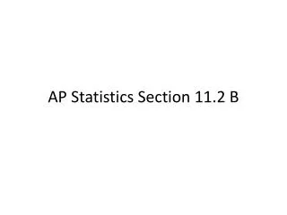 AP Statistics Section 11.2 B