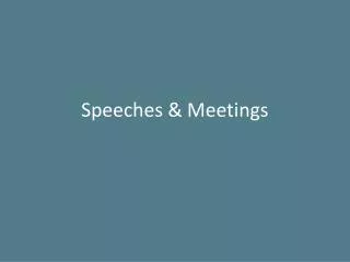 Speeches &amp; Meetings