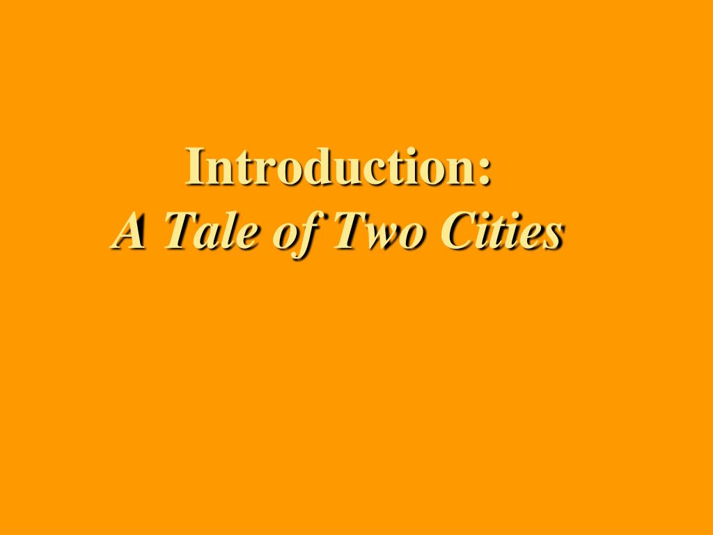 PPT - Introduction: A Tale of Two Cities PowerPoint Presentation, free ...