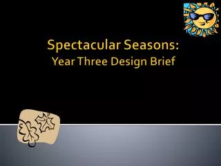 Spectacular Seasons: Year Three Design Brief