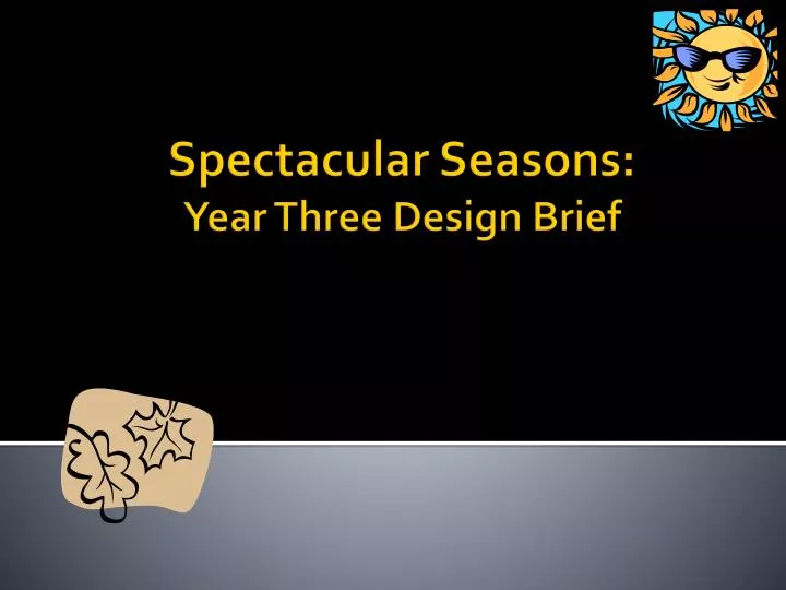 spectacular seasons year three design brief