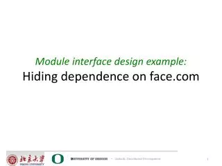 Module interface design example: Hiding dependence on face