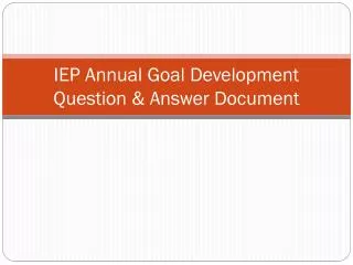 IEP Annual Goal Development Question &amp; Answer Document