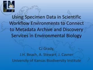 CJ Grady, J.H. Beach, A. Stewart, J. Cavner University of Kansas Biodiversity Institute