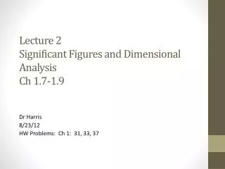 Lecture 2 Significant Figures and Dimensional Analysis Ch 1.7-1.9