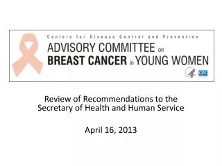 Review of Recommendations to the Secretary of Health and Human Service April 16, 2013