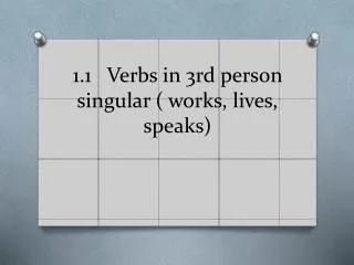 1 1 verbs in 3rd person singular works lives speaks