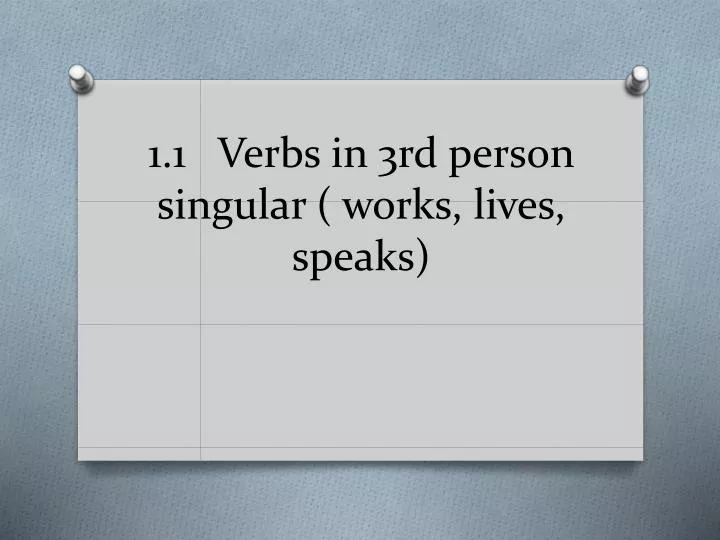 1 1 verbs in 3rd person singular works lives speaks